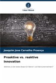 Proaktive vs. reaktive Innovation Proaktive vs. reaktive Innovation