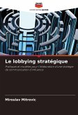 Le lobbying stratégique Le lobbying stratégique