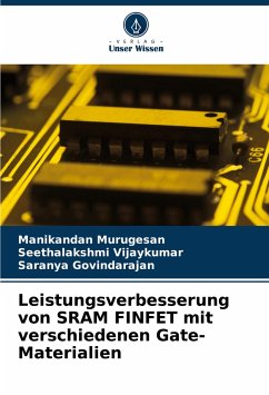 Leistungsverbesserung von SRAM FINFET mit verschiedenen Gate-Materialien - Murugesan, Manikandan;Vijaykumar, Seethalakshmi;Govindarajan, Saranya