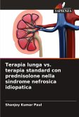 Terapia lunga vs. terapia standard con prednisolone nella sindrome nefrosica idiopatica Terapia lunga vs. terapia standard con prednisolone nella sindrome nefrosica idiopatica
