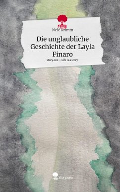 Cover Die unglaubliche Geschichte der Layla Finaro. Life is a Story - story.one