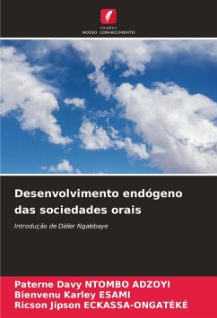 Desenvolvimento endógeno das sociedades orais - NTOMBO ADZOYI, Paterne Davy;ESAMI, Bienvenu Karley;ECKASSA-ONGATEKE, Ricson Jipson