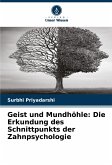 Geist und Mundhöhle: Die Erkundung des Schnittpunkts der Zahnpsychologie