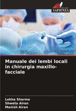 Manuale dei lembi locali in chirurgia maxillo-facciale - Sharma, Lekha;Airan, Shweta;Airan, Manish