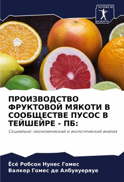 PROIZVODSTVO FRUKTOVOJ MYaKOTI V SOOBShhESTVE PUSOS V TEJShEJRE - PB: - Nunes Gomes, José Robson;Gomes de Albuquerque, Valker