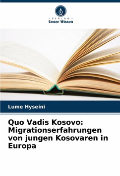 Cover Quo Vadis Kosovo: Migrationserfahrungen von jungen Kosovaren in Europa