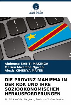 DIE PROVINZ MANIEMA IN DER RDK UND IHRE SOZIOÖKONOMISCHEN HERAUSFORDERUNGEN - SABITI MAKINGA, Alphonse;Mwamba Ngwabi, Marien;KIMENYAMAYEN, Alexis