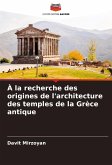 À la recherche des origines de l'architecture des temples de la Grèce antique