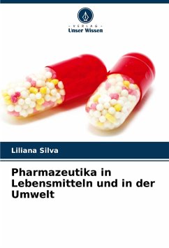 Pharmazeutika in Lebensmitteln und in der Umwelt - Silva, Liliana