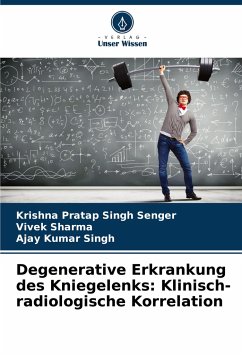 Degenerative Erkrankung des Kniegelenks: Klinisch-radiologische Korrelation - Senger, Krishna Pratap Singh;Sharma, Vivek;Singh, Ajay Kumar