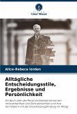 Alltägliche Entscheidungsstile, Ergebnisse und Persönlichkeit