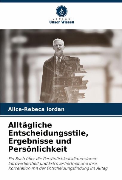 Alltägliche Entscheidungsstile, Ergebnisse und Persönlichkeit Alltägliche Entscheidungsstile, Ergebnisse und Persönlichkeit