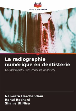 La radiographie numérique en dentisterie - Harchandani, Namrata;Rochani, Rahul;Nisa, Shams Ul