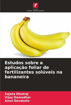 Estudos sobre a aplicação foliar de fertilizantes solúveis na bananeira - Dhutraj, Sujata;Damodhar, Vijay;Devakate, Amol