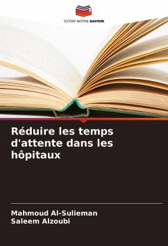 Réduire les temps d'attente dans les hôpitaux - Al-Sulieman, Mahmoud;Alzoubi, Saleem