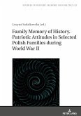 Family Memory of History. Patriotic Attitudes in Selected Polish Families during World War II Family Memory of History. Patriotic Attitudes in Selected Polish Families during World War II