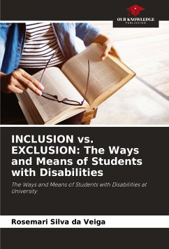 INCLUSION vs. EXCLUSION: The Ways and Means of Students with Disabilities - Silva da Veiga, Rosemari