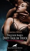 Trucker Babes: Dirty Talk im Truck   Erotische Geschichte + 1 weitere Geschichte