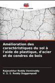 Amélioration des caractéristiques du sol à l'aide de plastique, d'acier et de cendres de bois