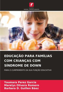 EDUCAÇÃO PARA FAMÍLIAS COM CRIANÇAS COM SÍNDROME DE DOWN - Pérez García, Yaumara;Olivera Romero, Marelys;Guillen Baez, Barbara D.