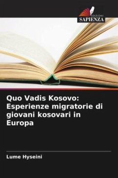 Quo Vadis Kosovo: Esperienze migratorie di giovani kosovari in Europa - Hyseini, Lume