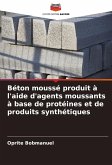 Béton moussé produit à l'aide d'agents moussants à base de protéines et de produits synthétiques