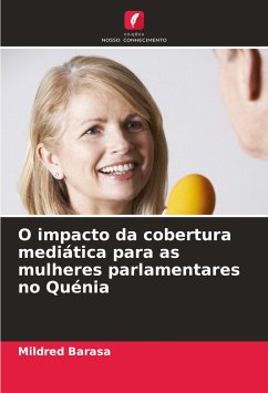 O impacto da cobertura mediática para as mulheres parlamentares no Quénia - Barasa, Mildred