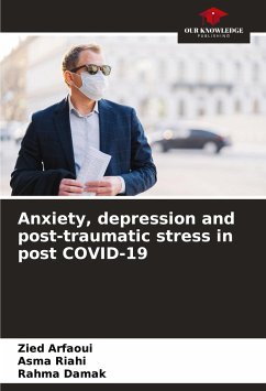 Anxiety, depression and post-traumatic stress in post COVID-19 - Arfaoui, Zied;Riahi, Asma;DAMAK, RAHMA