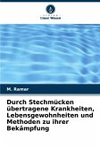 Durch Stechmücken übertragene Krankheiten, Lebensgewohnheiten und Methoden zu ihrer Bekämpfung