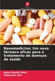 Nanomedicina: Um novo fármaco eficaz para o tratamento de doenças de saúde Nanomedicina: Um novo fármaco eficaz para o tratamento de doenças de saúde