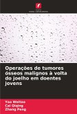 Operações de tumores ósseos malignos à volta do joelho em doentes jovens