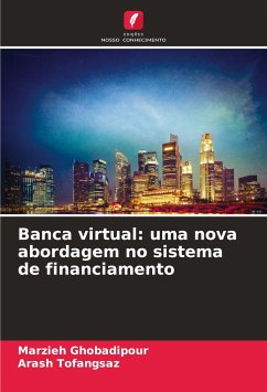 Banca virtual: uma nova abordagem no sistema de financiamento - Ghobadipour, Marzieh;Tofangsaz, Arash