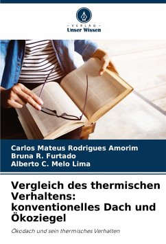 Vergleich des thermischen Verhaltens: konventionelles Dach und Ökoziegel - Rodrigues Amorim, Carlos Mateus;R. Furtado, Bruna;Melo Lima, Alberto C.