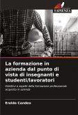 La formazione in azienda dal punto di vista di insegnanti e studenti/lavoratori