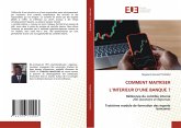 COMMENT MAITRISER L'INTERIEUR D'UNE BANQUE ? COMMENT MAITRISER L'INTERIEUR D'UNE BANQUE ?