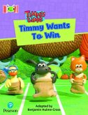 Bug Club Reading Corner: Age 4-7: Timmy Time: Timmy Wants to Win Bug Club Reading Corner: Age 4-7: Timmy Time: Timmy Wants to Win