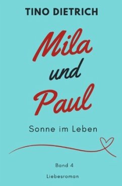 Mila und Paul: Sonne im Leben - Dietrich, Tino