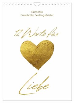 12 Worte für Liebe (Wandkalender 2025 DIN A4 hoch), CALVENDO Monatskalender - Calvendo;Gloss, Brit