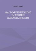 Waldorferziehung im ersten Lebensjahrsiebt