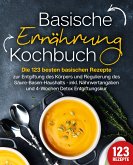 Basische Ernährung Kochbuch: Die 123 besten basischen Rezepte zur Entgiftung des Körpers und Regulierung des Säure-Basen-Haushalts (inkl. Nährwertangaben und 4-Wochen Detox Entgiftungskur) (eBook, ePUB)