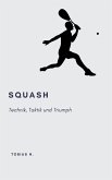 Squash - Technik, Taktik und Triumph (eBook, ePUB) Squash - Technik, Taktik und Triumph (eBook, ePUB)