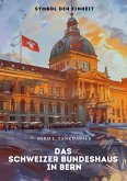 Das Schweizer Bundeshaus in Bern (eBook, ePUB)