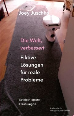 Cover Die Welt verbessert. Fiktive Lösungen für reale Probleme (eBook, ePUB)