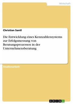 Cover Die Entwicklung eines Kennzahlensystems zur Erfolgsmessung von Beratungsprozessen in der Unternehmensberatung (eBook, PDF)