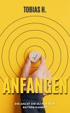 Anfangen - die Angst die du für dich nutzen kannst (eBook, ePUB)