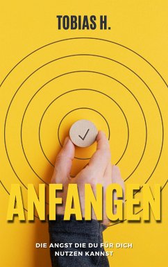 Anfangen - die Angst die du für dich nutzen kannst (eBook, ePUB) - Hopfmüller, Tobias