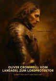 Oliver Cromwell: Vom Landadel zum Lordprotektor (eBook, ePUB)