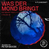 Was der Mond bringt (Die Werke von H. P. Lovecraft, Folge 30) (MP3-Download)