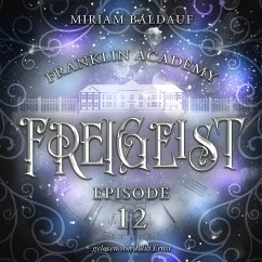 Franklin Academy, Episode 12 - Freigeist (MP3-Download) - Baldauf, Miriam