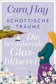 Die bezaubernde Glasbläserei / Schottische Träume Bd.2  (Mängelexemplar)